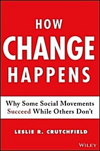 How Change Happens: Why Some Social Movements Succeed While Others Dont (Hardcover)