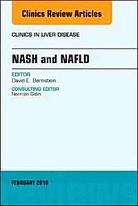 Nash and Nafld, an Issue of Clinics in Liver Disease: Volume 22-1 (Hardcover)