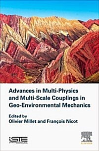 Advances in Multi-physics and Multi-scale Couplings in Geo-environmental Mechanics (Hardcover)