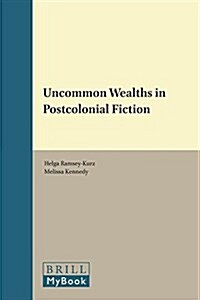 Uncommon Wealths in Postcolonial Fiction (Hardcover, LAM)