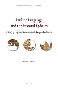 Pauline Language and the Pastoral Epistles: A Study of Linguistic Variation in the Corpus Paulinum (Hardcover)