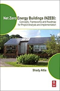 Net Zero Energy Buildings (Nzeb): Concepts, Frameworks and Roadmap for Project Analysis and Implementation (Paperback)