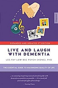 Live and Laugh with Dementia: The Essential Guide to Maximizing Quality of Life (Paperback, 2)