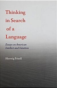 Thinking in Search of a Language: Essays on American Intellect and Intuition (Paperback)