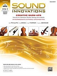 Sound Innovations for String Orchestra -- Creative Warm-Ups: Exercises for Intonation, Rhythm, Bowing, and Creativity for Intermediate String Orchestr (Paperback)