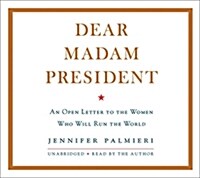 Dear Madam President: An Open Letter to the Women Who Will Run the World (Audio CD)