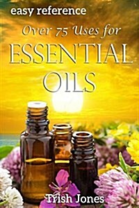 Essential Oils Reference Guide: Discover Essential Oil for Health & Home (Paperback)