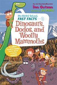 My Weird School Fast Facts: Dinosaurs, Dodos, and Woolly Mammoths (Library Binding)