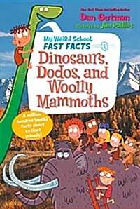 My Weird School Fast Facts: Dinosaurs, Dodos, and Woolly Mammoths (Paperback)