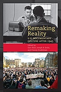 Remaking Reality: U.S. Documentary Culture After 1945 (Paperback)