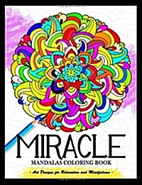 Miracle Mandalas Coloring Book for Adults: Art Design for Relaxation and Mindfulness (Paperback)