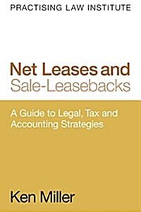 Net Leases and Sale-Leasebacks: A Guide to Legal, Tax and Accounting Strategies (Paperback)