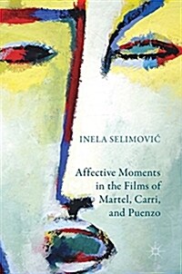 Affective Moments in the Films of Martel, Carri, and Puenzo (Hardcover)