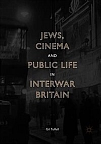 Jews, Cinema and Public Life in Interwar Britain (Hardcover)