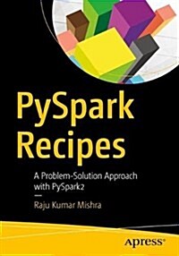 Pyspark Recipes: A Problem-Solution Approach with Pyspark2 (Paperback)