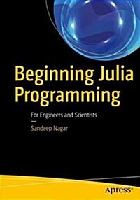 Beginning Julia Programming: For Engineers and Scientists (Paperback)