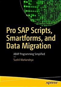 Pro SAP Scripts, Smartforms, and Data Migration: ABAP Programming Simplified (Paperback)