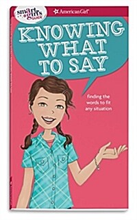A Smart Girls Guide: Knowing What to Say: Finding the Words to Fit Any Situation (Paperback)