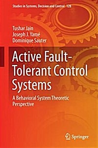Active Fault-Tolerant Control Systems: A Behavioral System Theoretic Perspective (Hardcover, 2018)