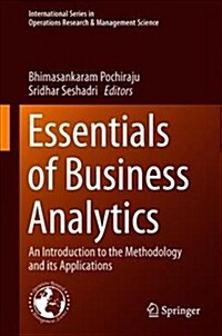 Essentials of Business Analytics: An Introduction to the Methodology and Its Applications (Hardcover, 2019)