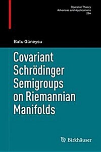 Covariant Schr?inger Semigroups on Riemannian Manifolds (Hardcover, 2017)