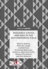 Research, Ethics and Risk in the Authoritarian Field (Hardcover)