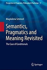 Semantics, Pragmatics and Meaning Revisited: The Case of Conditionals (Hardcover, 2018)