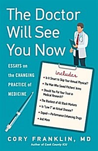 The Doctor Will See You Now: Essays on the Changing Practice of Medicine (Paperback)