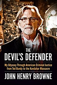 The Devils Defender: My Odyssey Through American Criminal Justice from Ted Bundy to the Kandahar Massacre (Paperback)