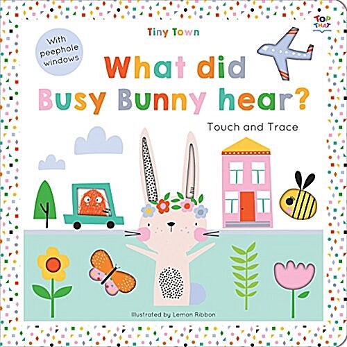 Tiny Town What Did Busy Bunny Hear? (Board Books)