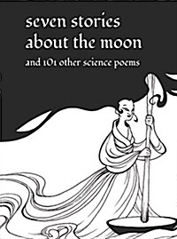 Seven Stories about the Moon: And 101 Other Science Poems (Paperback)
