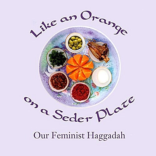 Like an Orange on a Seder Plate: Our Feminist Haggadah (Paperback, 2)