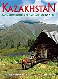 Kazakhstan : Nomadic Routes from Caspian to Altai (Paperback, 2 ed)