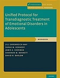 Unified Protocol for Transdiagnostic Treatment of Emotional Disorders in Adolescents: Workbook (Paperback)