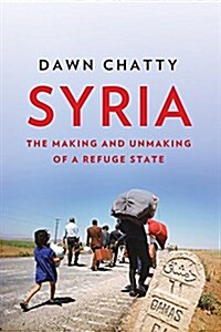 Syria: The Making and Unmaking of a Refuge State (Hardcover)