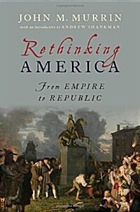 Rethinking America: From Empire to Republic (Hardcover)