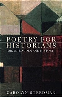 Poetry for Historians : Or, W. H. Auden and History (Hardcover)