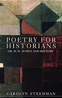 Poetry for Historians : Or, W. H. Auden and History (Paperback)