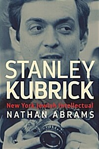 Stanley Kubrick: New York Jewish Intellectual (Hardcover)