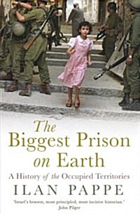 The Biggest Prison on Earth : A History of Gaza and the Occupied Territories (Paperback)