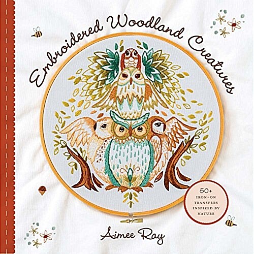 Embroidered Woodland Creatures: 50+ Iron-On Transfers Inspired by Nature (Paperback)