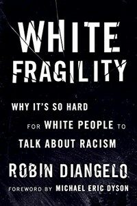 White Fragility: Why Its So Hard for White People to Talk about Racism (Paperback)