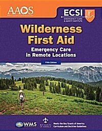 Wilderness First Aid: Emergency Care in Remote Locations: Emergency Care in Remote Locations (Paperback, 5)
