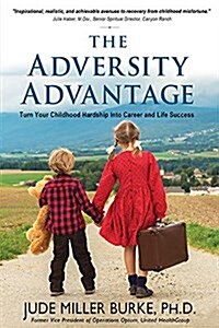 The Adversity Advantage: Turn Your Childhood Hardship Into Career and Life Success (Paperback)