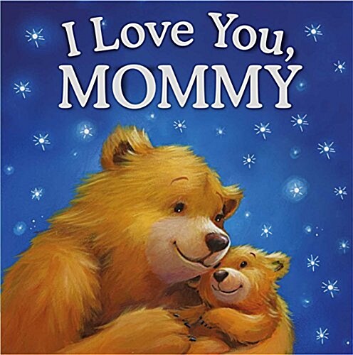 I Love You, Mommy: Padded Storybook (Hardcover)