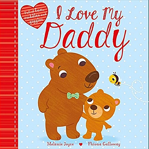 I Love My Daddy: Full of Fun, Cuddles, and Giggles (Board Books)
