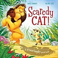 Scaredy Cat!: A Roaringly Good Tale (Hardcover)