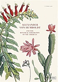 Alexander Von Humboldt: The Botanical Exploration of the Americas (Hardcover)