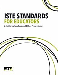 Iste Standards for Educators: A Guide for Teachers and Other Professionals (Paperback)