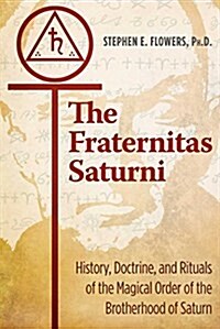 The Fraternitas Saturni: History, Doctrine, and Rituals of the Magical Order of the Brotherhood of Saturn (Paperback, 5, Edition, Revise)